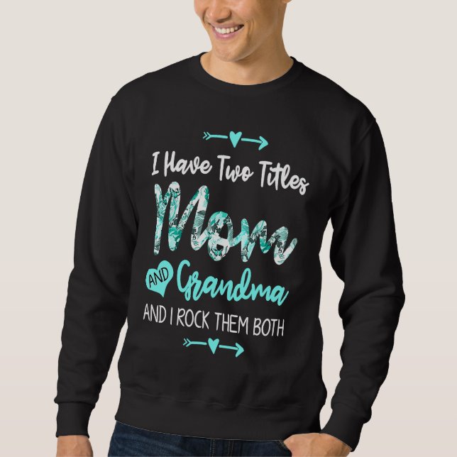 Moletom Grandma I Have Two Titles Mom And Grandma I Rock T (Frente)