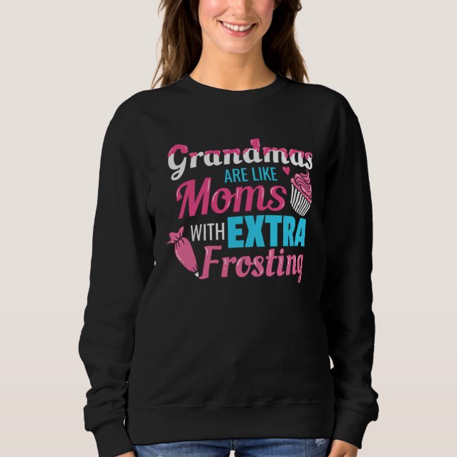 Moletom Grandmas Are Like Moms With Extra Frosting Grandmo (Frente)