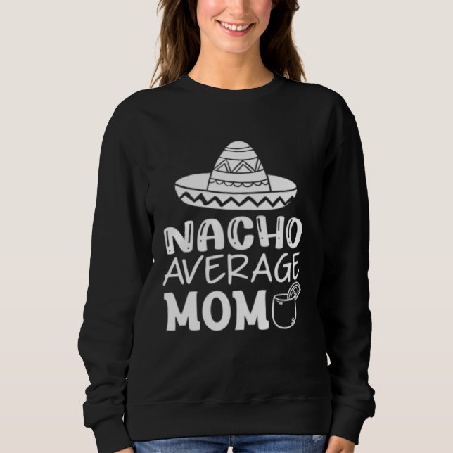 Moletom Graphic Mother s Day  Tee Nacho Average Mom (Frente)