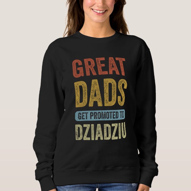 Moletom Great Dads Get Promoted To Dziadziu Polish Grandpa (Frente)