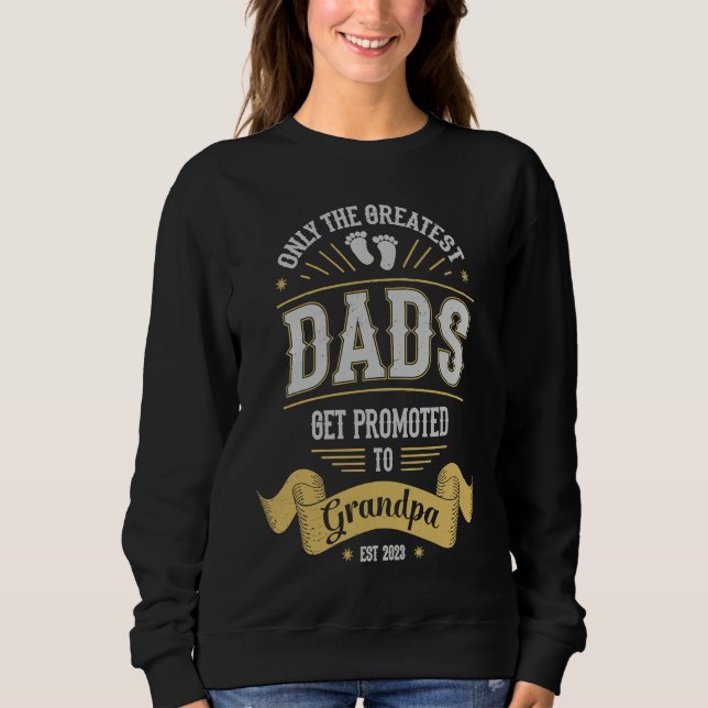 Moletom Greatest Dads Get Promoted To Grandpa Father's Day (Frente)