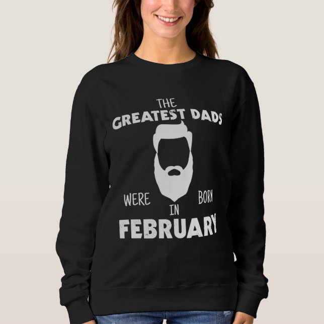 Moletom Greatest Dads Were Born In February Father (Frente)
