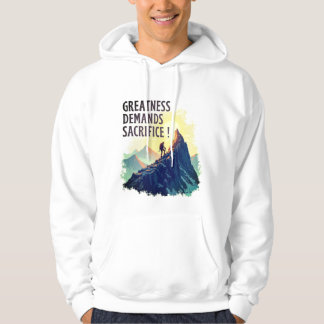 Moletom Greatness Demands Sacrifice Hoodie – Motivational