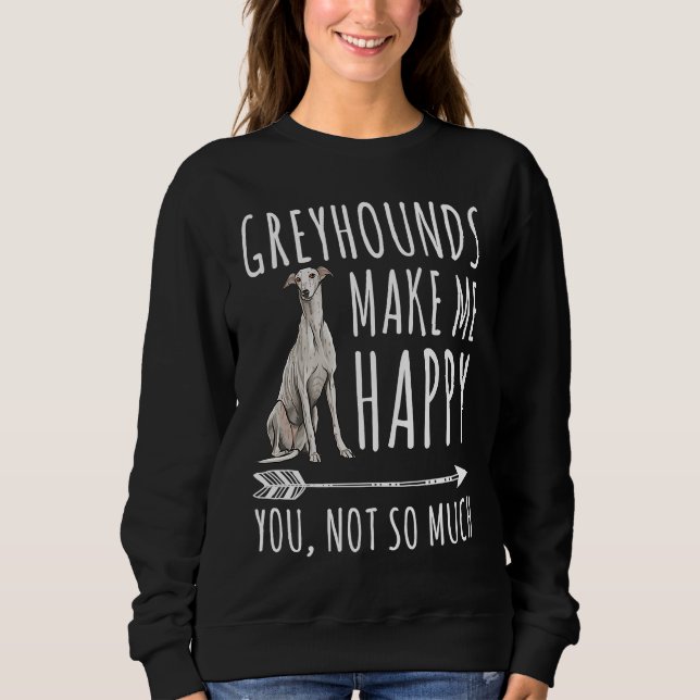 Moletom Greyhounds Make Me Happy You Not So Much Dog (Frente)