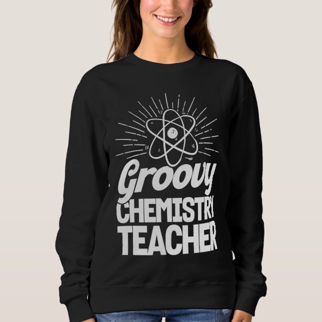Moletom Groovy Chemistry Teacher Chemist Chemical Science  (Frente)