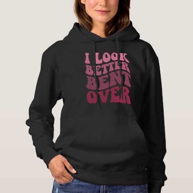Moletom Groovy I Look Better Bent Over  Women Apparel (Frente)