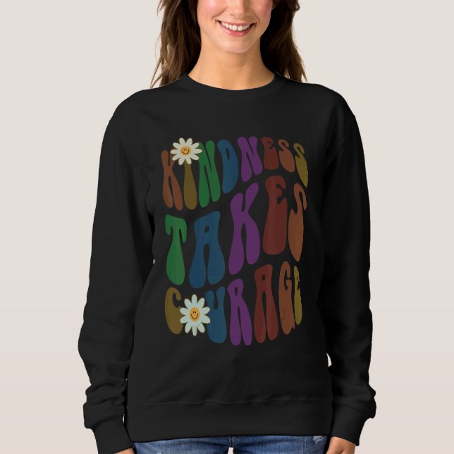 Moletom Groovy KINDNESS TAKES COURAGE Retro Anti Bullying  (Frente)