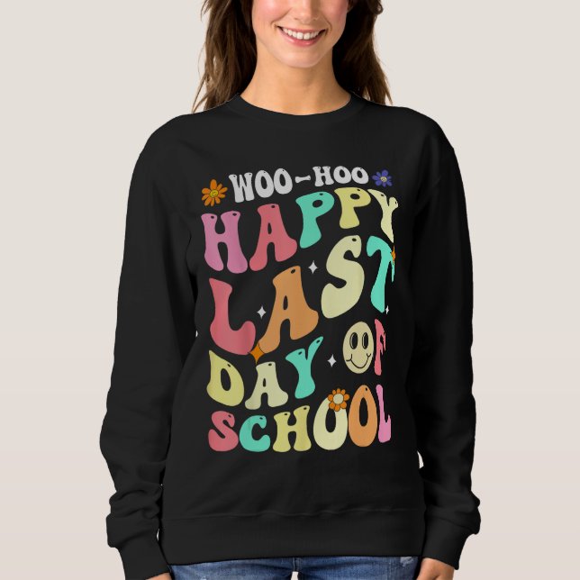 Moletom Groovy Woo Hoo Happy Last Day of School For Teache (Frente)