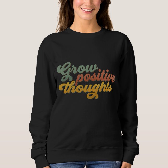 Moletom Grow Positive Thoughts Retro Inspirational Sweatsh (Frente)