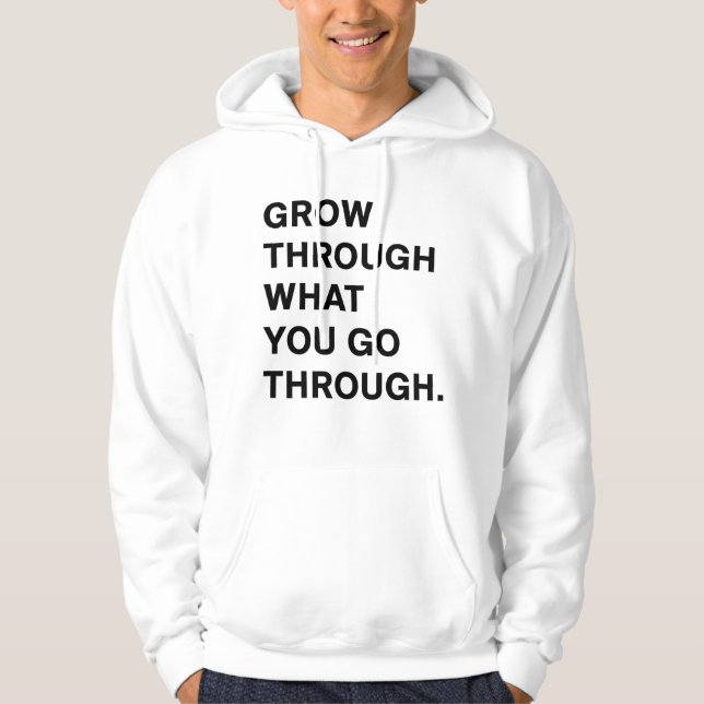 Moletom Grow Through What You Go Through Hoodie (Frente)