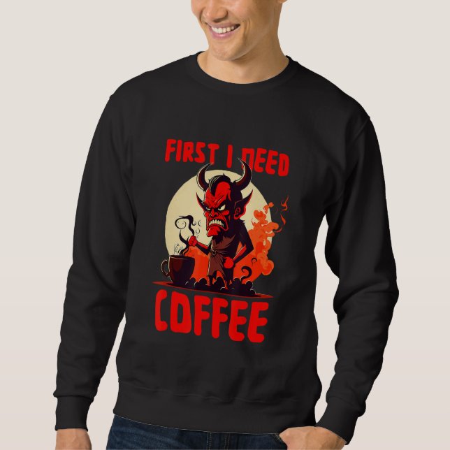 Moletom Grumpy Devil - First I Need Coffee - Saying (Frente)