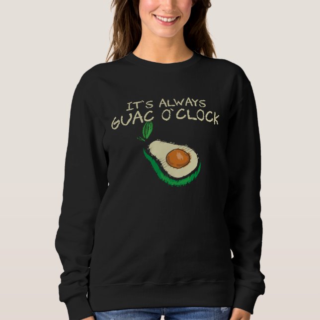 Moletom Guacamole  It s Always Guac O Clock  Quote (Frente)