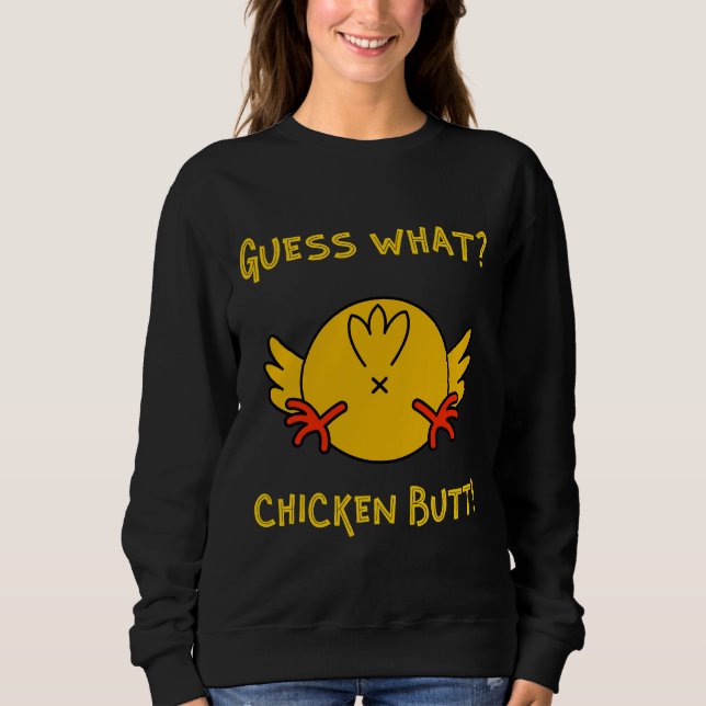Moletom Guess What Chicken Butt Chicken Humor   (Frente)