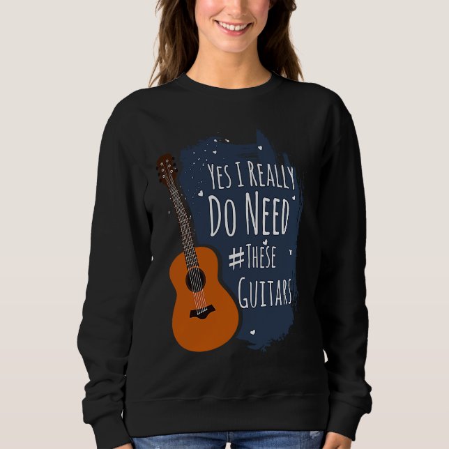 Moletom Guitar Themed Yes I Really Do Need These Guitars (Frente)