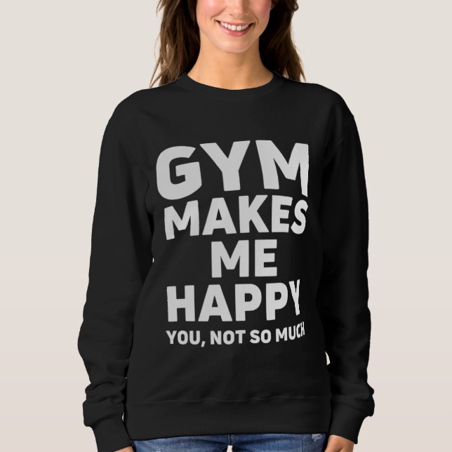 Moletom Gym make me happy, Funny weightlifting Bodybuildin (Frente)