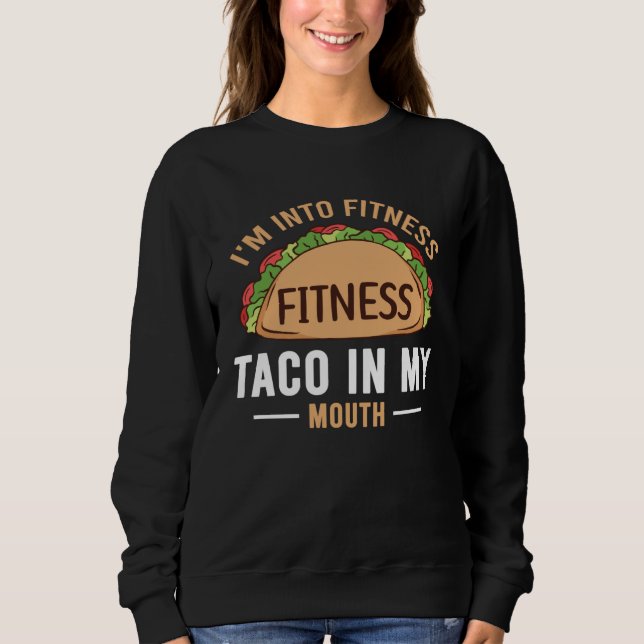 Moletom Gym Taco  I m Into Fitness Taco in My Mouth  1 (Frente)