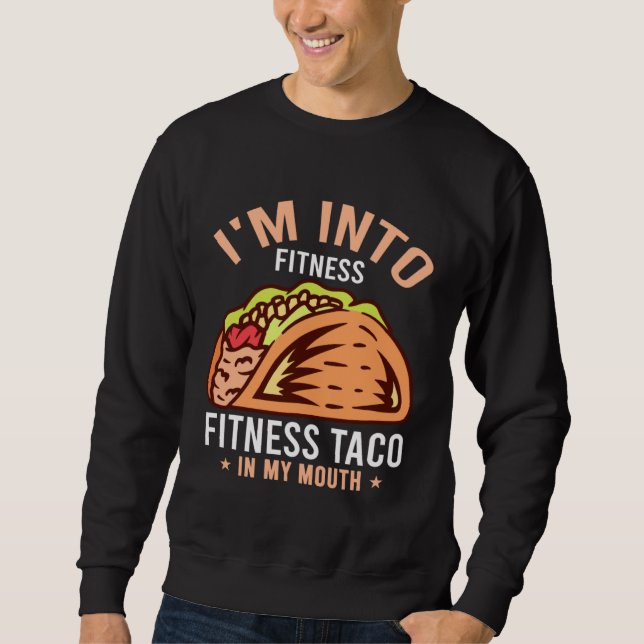 Moletom Gym Taco  I m Into Fitness Taco in My Mouth  8 (Frente)