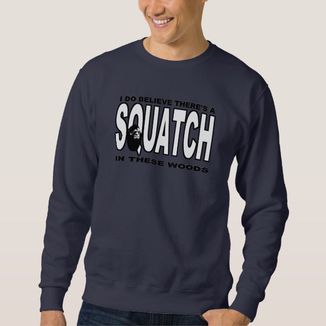 Moletom Há uns SQUATCH nestas madeiras! (Frente)