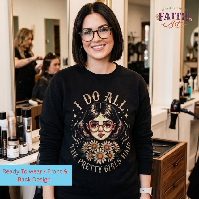 Moletom Hairstylist -  I Do All the Pretty Girls Hair (Criador carregado)