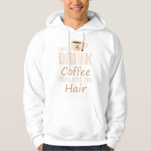 Moletom Hairstylist Primeiro Eu Tomo Café Depois Eu Faço O
