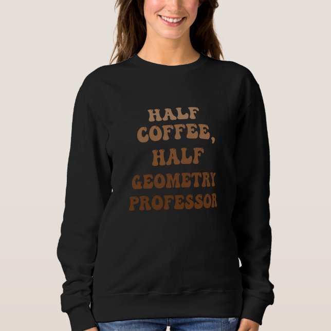 Moletom Half Coffee Half Geometry Professor (Frente)