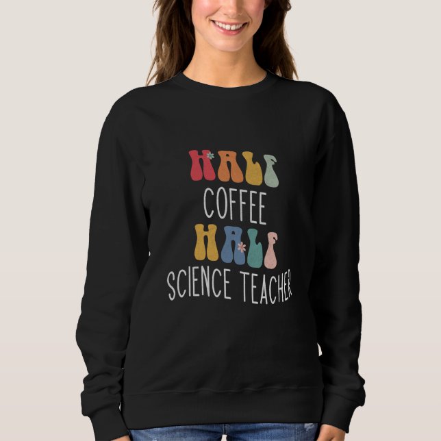 Moletom Half Coffee Half Science Teacher Groovy Inspiratio (Frente)