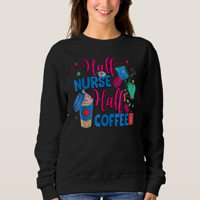 Moletom Half Nurse Coffee Nurse For Nurse Week  Nurse (Frente)