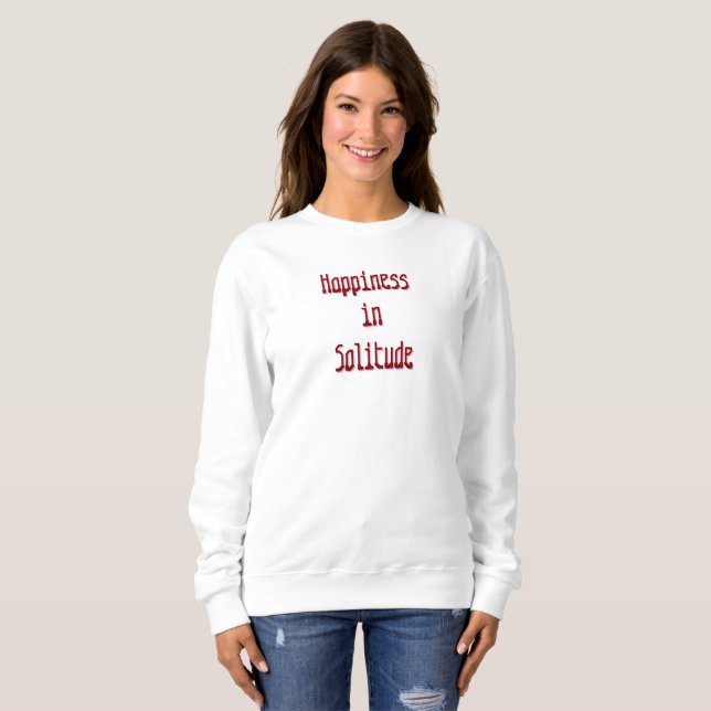 Moletom Happiness in Solitude T-Shirt (Frente Completa)