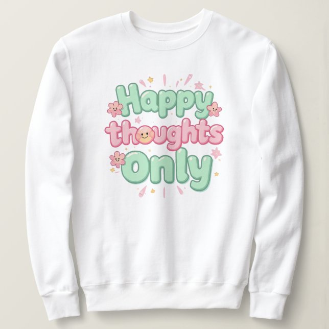 Moletom "Happy Thoughts Only" Positive Quote (Frente do Design)