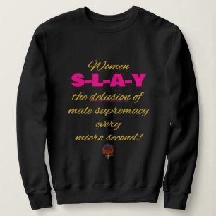 Moletom HappyWork Women SLAY, a ilusão supremacia masculin