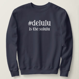 Moletom Hashtag # Delulu é o Solulu