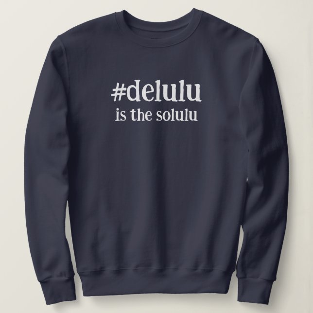 Moletom Hashtag # Delulu é o Solulu (Frente do Design)
