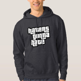 Moletom Haters gonna hate