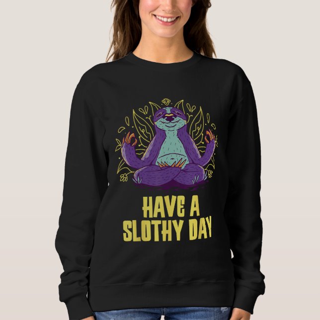 Moletom Have a Slothy Day Sloth  Sayings Lazy Quotes Sarca (Frente)