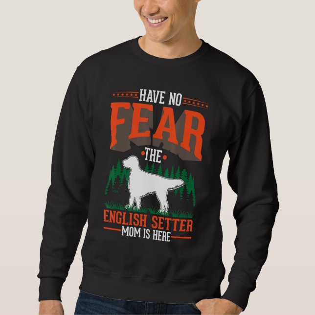 Moletom Have no fear The English Setter Mom is here (Frente)