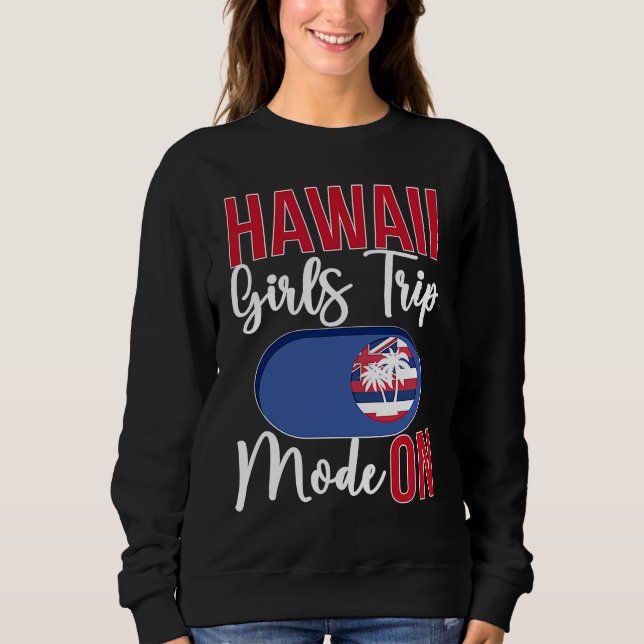 Moletom Hawaii Girls Trip Mode ON Vacation Hawaii Travel G (Frente)