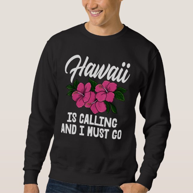 Moletom Hawaii Is Calling And I Must Go Men Flower Aloha P (Frente)