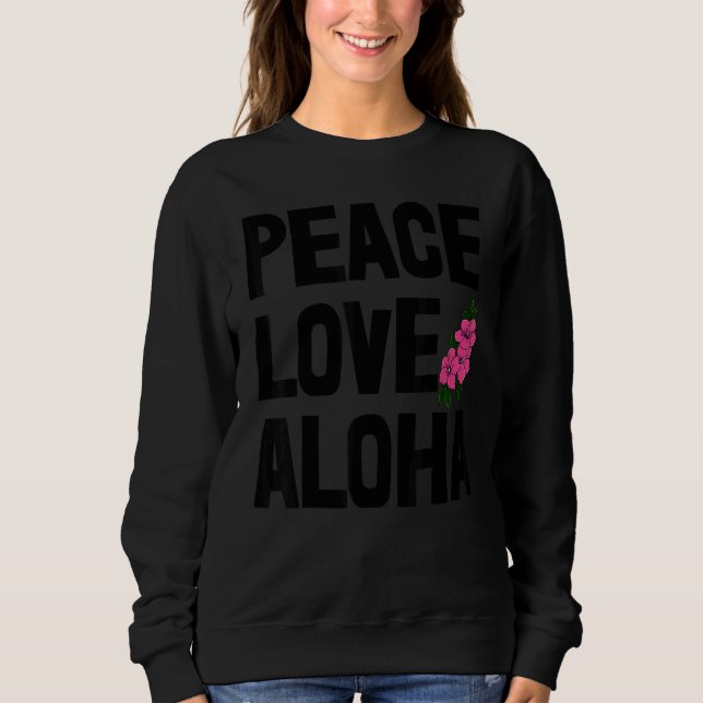 Moletom Hawaii Peace Love Aloha  Women Flower Aloha Party  (Frente)