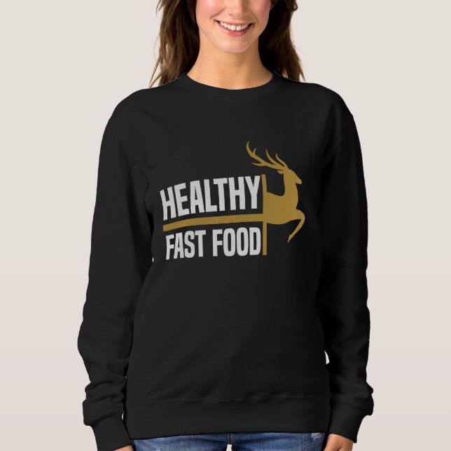 Moletom Healthy Fast Food Deer Hunting Eat More Fast Food  (Frente)