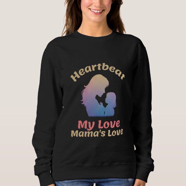 Moletom Heartbeat My Love Mama’s Love Motherhood (Frente)