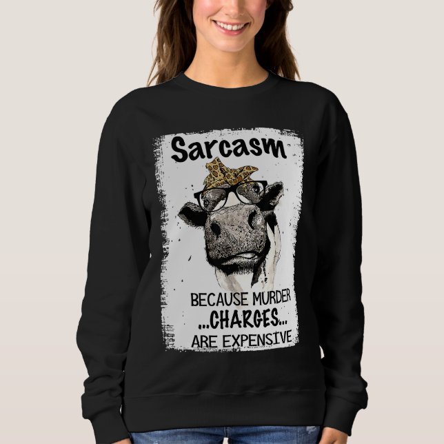 Moletom Heifer Cow Sarcasm Because Murder Charges Expensiv (Frente)