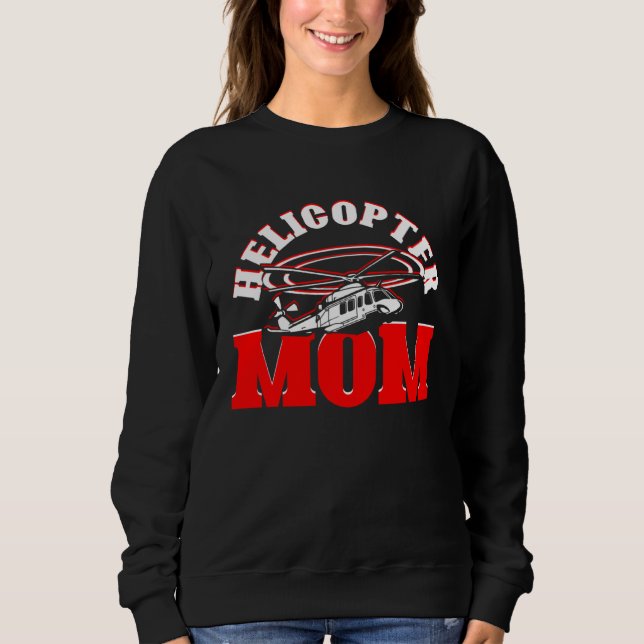 Moletom Helicopter Mom Mother s Day Mom  Helicopter Pilot (Frente)