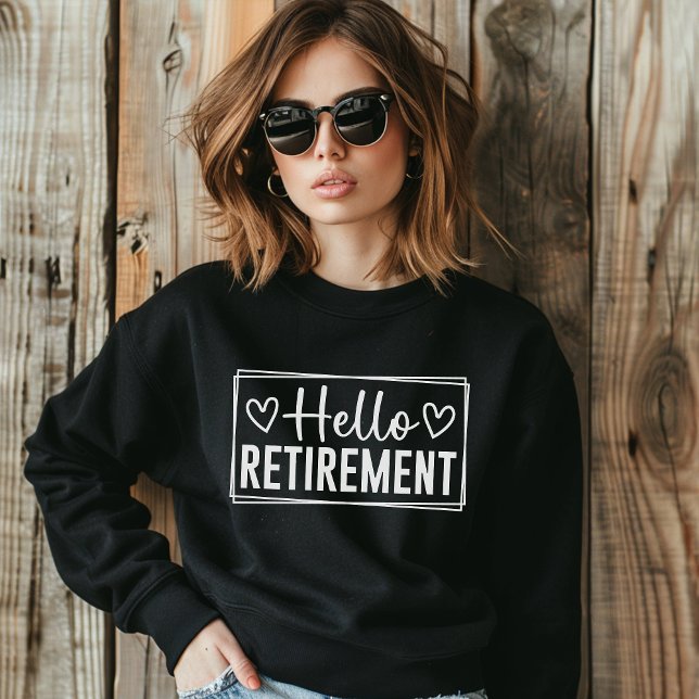Moletom Hello Retirement for Women – Modern Typography  (Criador carregado)