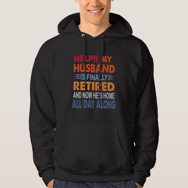Moletom Help My Husband is Finally Retired Retirement Wife (Frente)