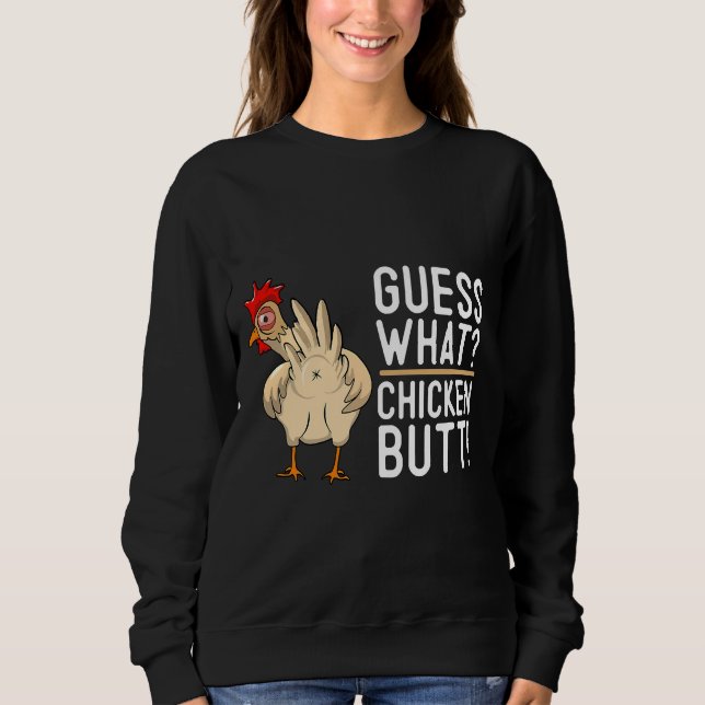 Moletom Hen Humor Guess What Chicken   (Frente)