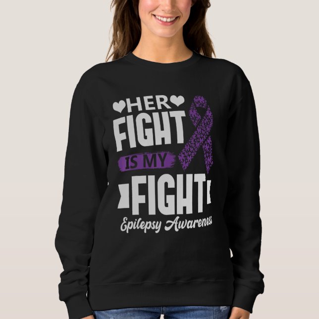 Moletom Her Fight Is My Fight Epilepsy Awareness Month Sup (Frente)