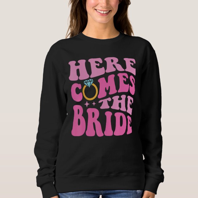 Moletom Here Come The Bride Bridal Bridesmaid Groovy Bache (Frente)