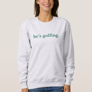 Moletom hes golfing women's shirt