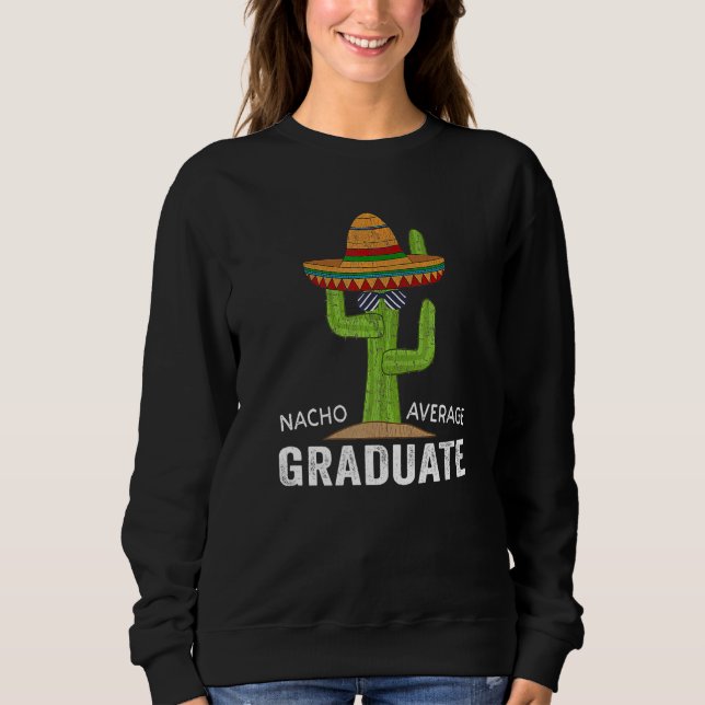 Moletom Hilarious Graduation Humor - Saying Nacho Average  (Frente)