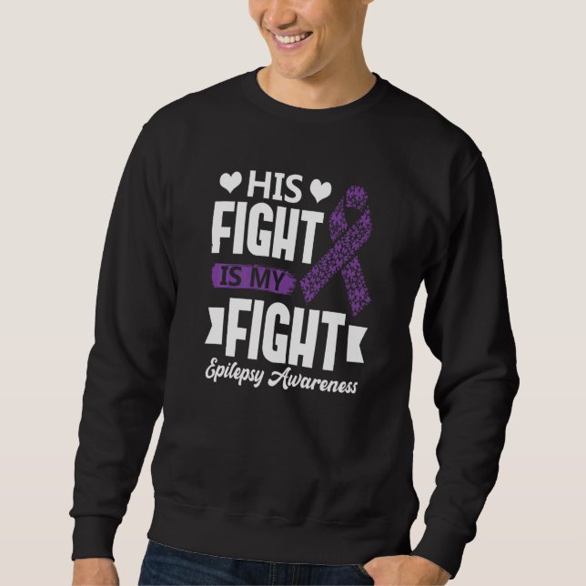 Moletom His Fight Is My Fight Epilepsy Awareness Month Sup (Frente)